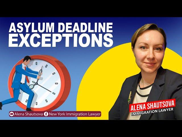 Asylum Deadline Exceptions |  Alena Shautsova | Immigration Lawyer