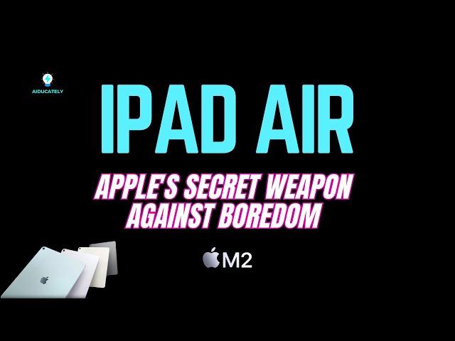 iPad Air Apple's Secret Weapon Against Boredom (and It's Affordable!) | ipad air | Apple iPad Air