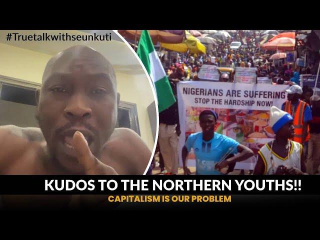 NIGERIA PROTEST: KUDOS TO THE NORTHERN YOUTHS!! | CAPITALISM IS OUR PROBLEM - SEUN KUTI