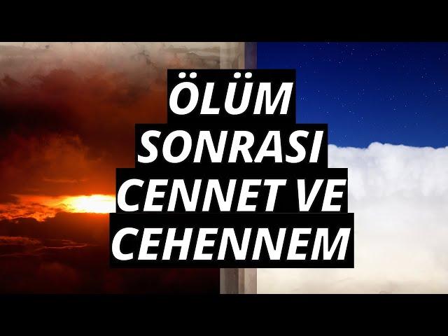 Ölüm ve Sonrası Cennet - Cehennem