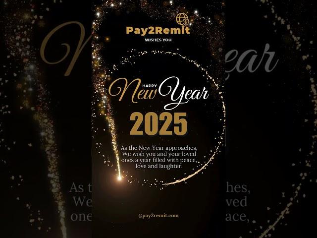 Wishing You a Joyful and Prosperous 2025 – Happy New Year from Pay2Remit!