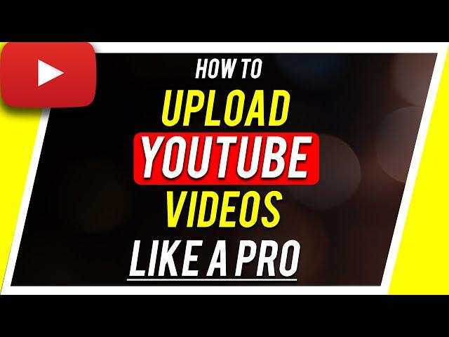 How to Upload Videos on YouTube