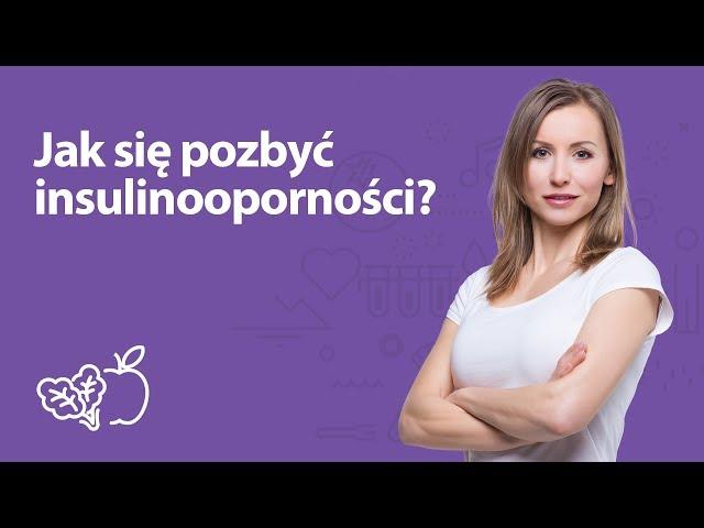 Jak się pozbyć insulinooporności? | Iwona Wierzbicka | Porady dietetyka klinicznego