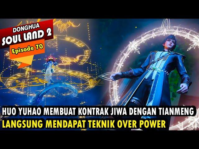 YUHAO MEMBUAT KONTRAK JIWA DENGAN TIANMENG - Alur Cerita Soul Land 2 episode 70 - Soul Land Terbaru