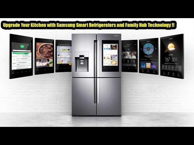 Upgrade Your Kitchen with Samsung Smart Refrigerators and Family Hub Technology !!