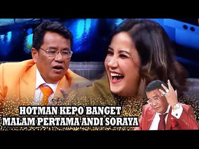 ANDI SORAYA CERITA MALAM PERTAMA KE 4 COWONYA,  HOTMAN KEPO !! - OBROLAN HOT HOTMAN