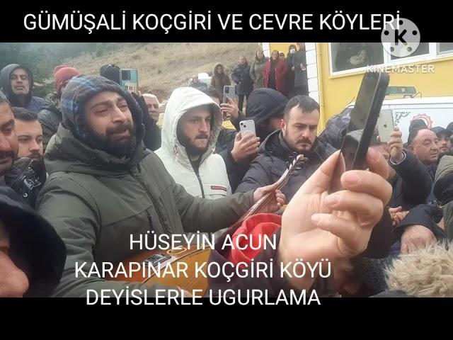 HÜSEYİN ACUN  DEYİSLERLE UGURLAMA