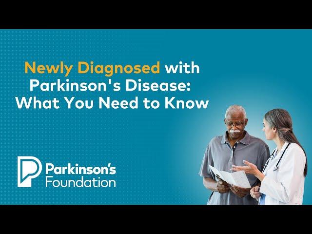 Newly Diagnosed with Parkinson's Disease: What You Need to Know