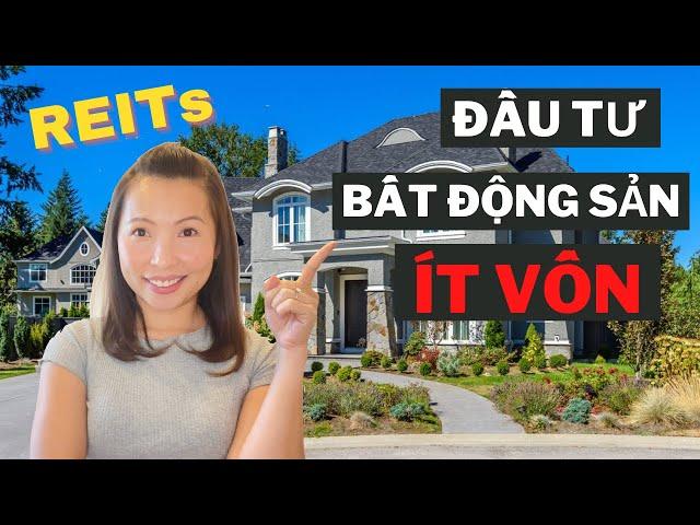 Đầu Tư Bất Động Sản Ít Vốn | Đầu Tư Bất Động Sản Với REITs | Cuộc Sống Mỹ | Đầu Tư Ở Mỹ