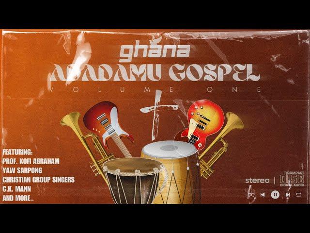 GHANA ADADAMU GOSPEL MIX - VOL. 1 - nonstop