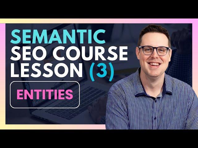  Semantic SEO Course L3: Mastering Entities for #1 Rankings! 