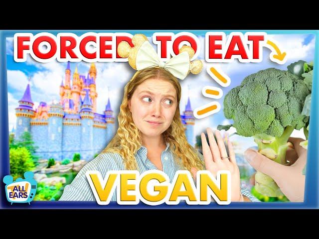 I Was Forced to Eat Like a VEGAN in Disney World