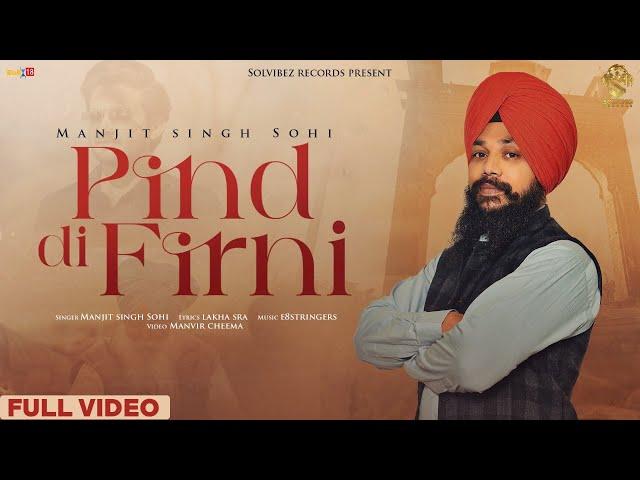 Pind Di Firni (Full Video) Manjit Singh Sohi | Lakha sra | New Punjabi Songs 2022 | Solvibez Records