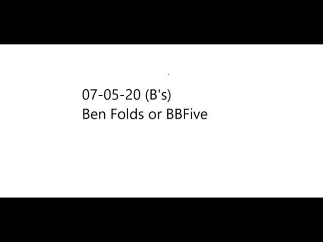 07-05-20 Demo Length Mix (B's) Ben Folds or Ben Folds Five