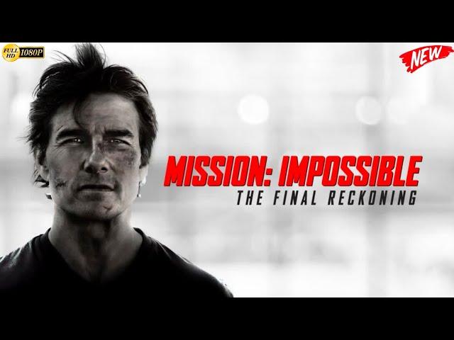 Mission: Impossible – The Final Reckoning Full English Movie 2025 | Christopher | Review and Facts