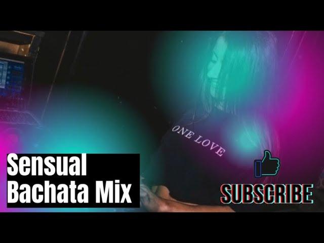 SENSUAL BACHATA MIX - English Remixes - Easy Listening - DJ Hazel