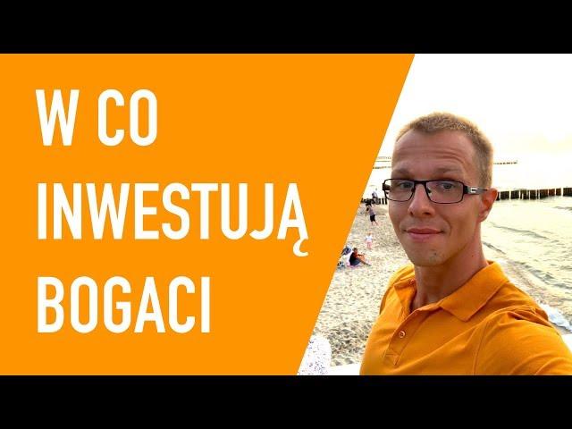 W Co Inwestują Bogaci Polacy?