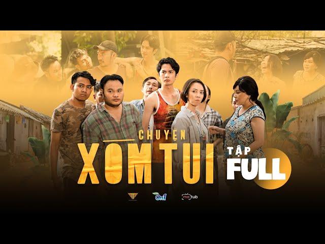 CHUYỆN XÓM TUI WEBDRAMA| FULL 3 TẬP | Má Giàu, Việt Anh, Thu Trang, Tiến Luật, Lê Giang,Huỳnh Phương