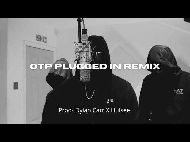 OTP Plugged In Remix (Prod- Dylan  Carr X Hulsee)