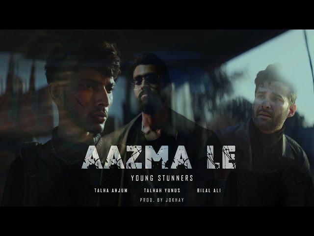 AAZMA LE - Young Stunners | Talha Anjum | Talhah Yunus ft. Bilal Ali (Official Music Video)