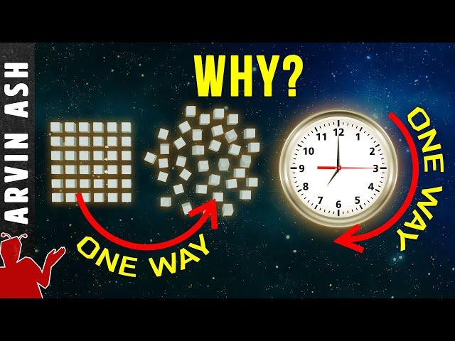 The Startling Reason Entropy & Time Only Go One Way!