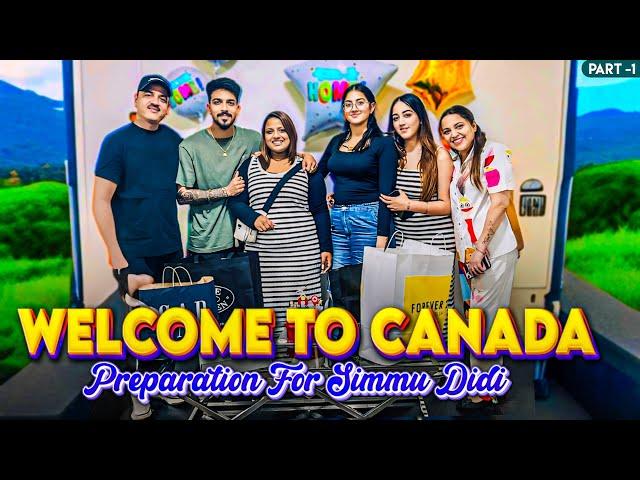 WELCOME TO CANADA SIMMU DIDI (PART - 1 ) | PREPARATION FOR SIMMU DIDI 