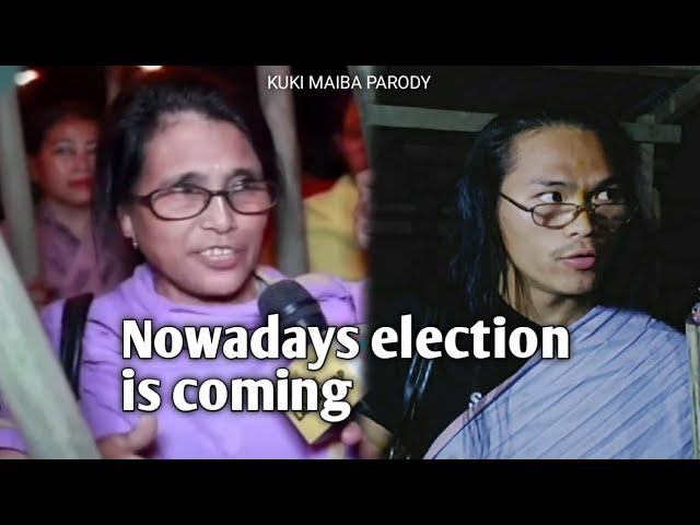 Nowadays election is coming || Kuki Maiba Parody