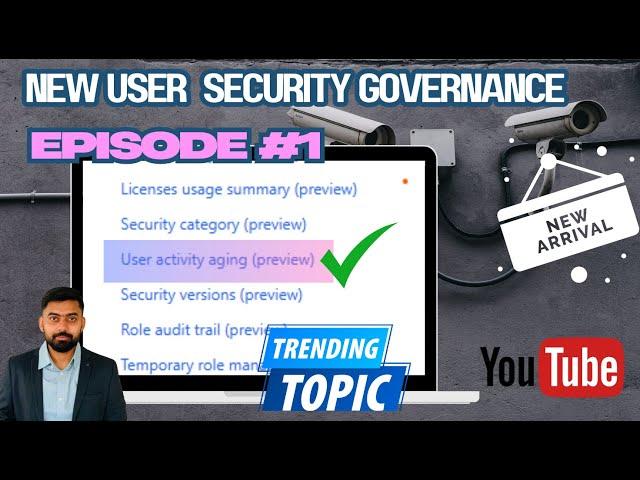 New in D365 F&O: New User Security Governance | User Activity Aging | Episode #1