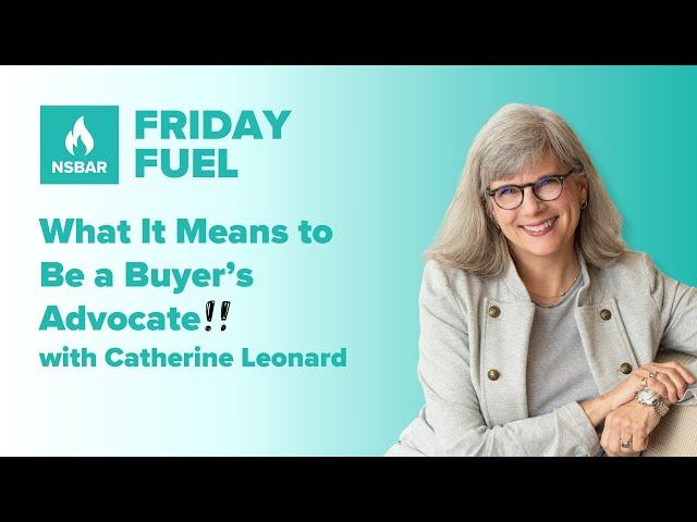 Friday Fuel with Catherine Leonard - What it Means to Be a Buyer's Advocate!