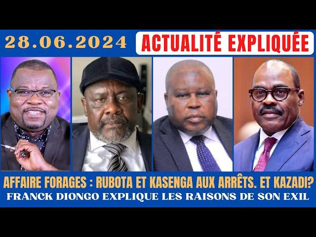 ACTU EXPLIQUÉE 28.06 - AFFAIRE FORAGES : RUBOTA ET KASENGA ARRÊTÉS, ET KAZADI? + INVITÉ : FR DIONGO