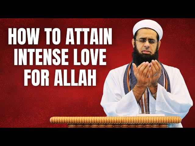 How to Attain Intense Love for Allah | Dr. Mufti Abdur-Rahman ibn Yusuf Mangera