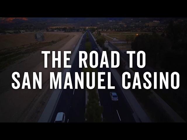 The Road To San Manuel Casino