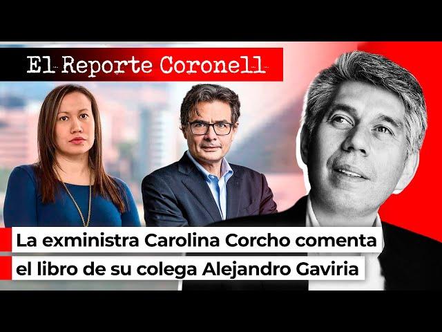 EL REPORTE CORONELL | La exministra Carolina Corcho comenta el libro de su colega Alejandro Gaviria