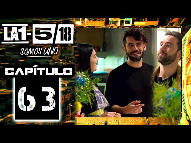 La 1-5/18 Somos Uno - Capítulo 63