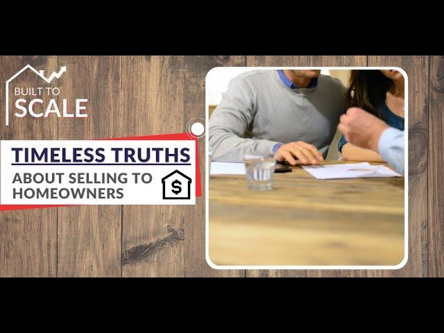 Timeless Truths About Selling to Homeowners