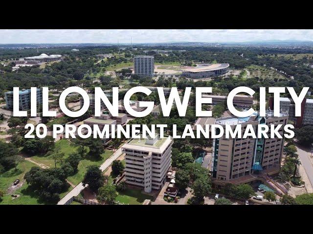 LILONGWE CITY, MALAWI: 20 Prominent Landmarks