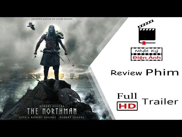 [Review Phim] The Northman 2022 - Chiến Binh Phương Bắc | Nhật Ký Điện Ảnh