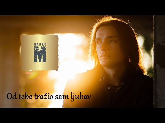 MARKO M - Od tebe tražio sam ljubav (Official Video)