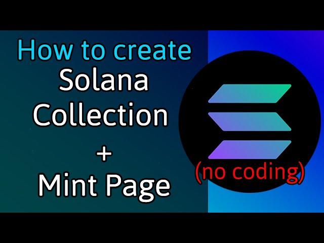 How to create Solana NFT collection and Mint page for free (no coding)