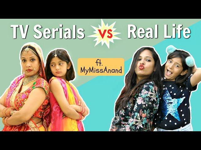 TV Series Vs Real Life - ft. MyMissAnand | Shruti Arjun Anand
