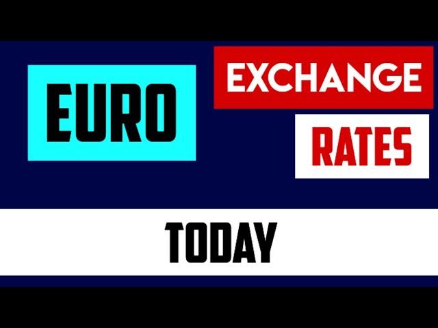 EURO EXCHANGE RATES TODAY 22 July 2024