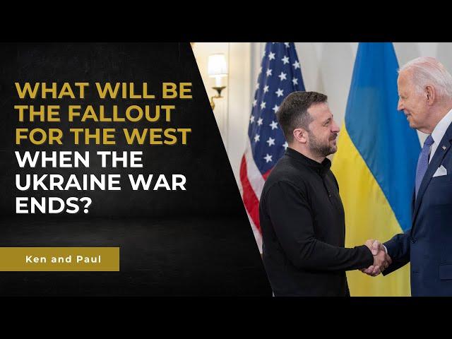 What will be the fallout for the West when the Ukraine war ends?