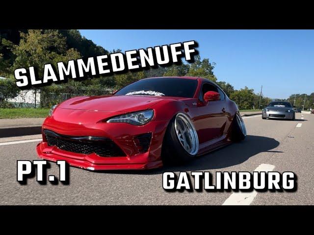 STANCE CARS TAKE OVER THE MOUNTAINS IN GAT!! (Slammedenuff gatlinburg 24) vlog pt.1