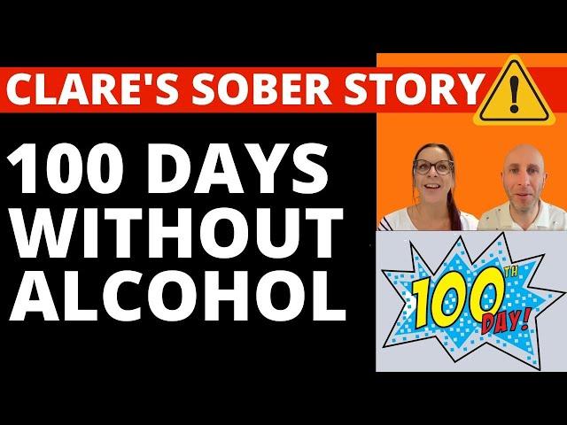 100 Days No Alcohol - Sobriety Life Story Clare at 100 Days Sober from Drinking