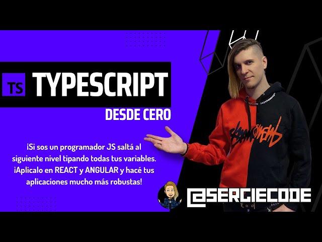 TYPESCRIPT desde cero | Curso tutorial completo gratis por Sergie Code