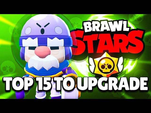 TOP 15 Brawlers YOU SHOULD MAX OUT + BEST BUILDS FOR THEM!