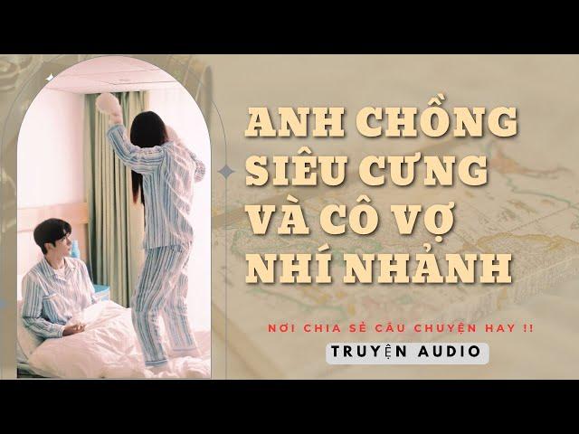 [Truyện Audio ] :|| Anh chồng siêu cưng và cô vợ nhí nhảnh - (Full) || Shop Truyện Hay