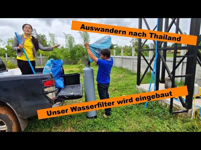 Auswandern nach Thailand - Wir bekommen unseren Wasserfilter