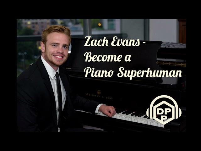 Become a Piano Superhuman with Zach Evans - David Pietila Podcast