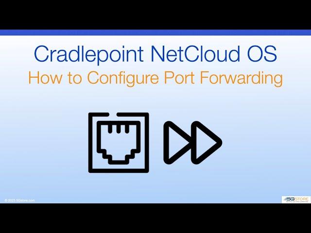 Cradlepoint NetCloud OS - How to Configure Port Forwarding